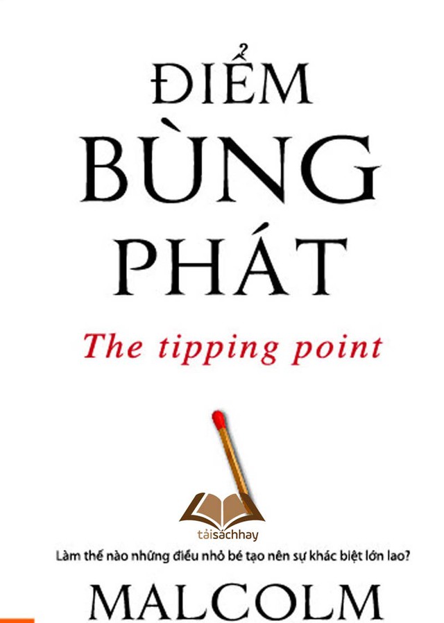
Cuốn sách: Điểm bùng phát (The tipping point) , Tác giả: Malcom Gladwell
