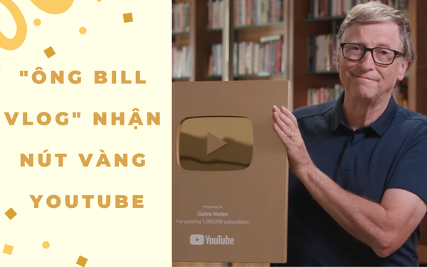 Bill Gates – YouTuber duy nhất trên thế giới có thể mua đứt YouTube, vừa nhận nút vàng sau 7 năm hoạt động, video