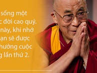 18 nguyên tắc sống của Đức Đạt Lai Lạt Ma: Những điều trở thành quy luật mà ai cũng phải tuân theo 18 nguyên tắc sống của Đức Đạt Lai Lạt Ma: Những điều trở thành quy luật mà ai cũng phải tuân theo