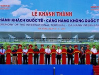 Đà Nẵng: Khánh thành nhà ga sân bay quốc tế 3.500 tỷ đồng Đà Nẵng: Khánh thành nhà ga sân bay quốc tế 3.500 tỷ đồng