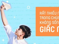 Rất nhiều người trong chúng ta không sống với giấc mơ vì còn mải sống trong sợ hãi Rất nhiều người trong chúng ta không sống với giấc mơ vì còn mải sống trong sợ hãi