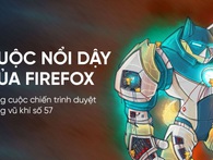 Mozilla Firefox 57 - đòn phản công của chú cáo lửa và câu chuyện đằng sau cuộc nổi dậy Mozilla Firefox 57 - đòn phản công của chú cáo lửa và câu chuyện đằng sau cuộc nổi dậy