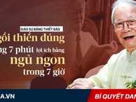 Quốc y Đại sư 101 tuổi: 10 phút đầu ngày đổi 10 năm tuổi thọ, kiểu ngồi thứ 4 ai cũng làm được Quốc y Đại sư 101 tuổi: 10 phút đầu ngày đổi 10 năm tuổi thọ, kiểu ngồi thứ 4 ai cũng làm được