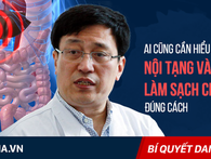 Danh y chia sẻ cách "rửa sạch" nội tạng: Không chỉ tôi, tất cả chúng ta đều nên làm ngay! Danh y chia sẻ cách "rửa sạch" nội tạng: Không chỉ tôi, tất cả chúng ta đều nên làm ngay!