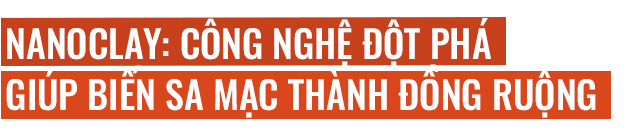 Đất sét nano: Công nghệ đột phá có thể biến sa mạc thành đồng ruộng trong 7 tiếng đồng hồ - Ảnh 3.