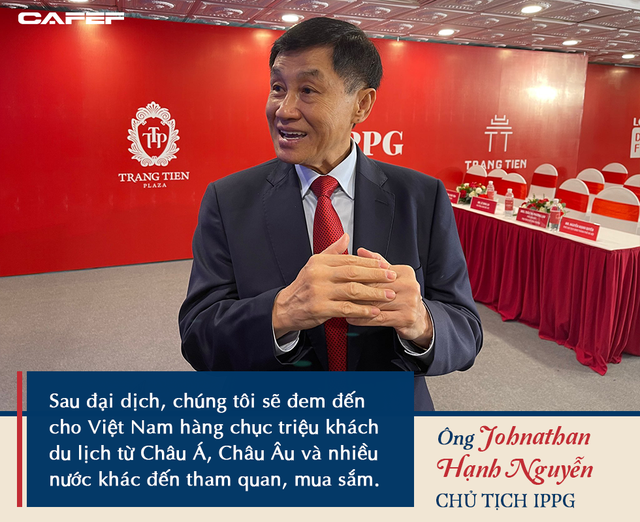  Vua hàng hiệu Johnathan Hạnh Nguyễn: Chúng tôi sẽ mang về 20 triệu khách du lịch, mỗi người chi 100 USD là chúng ta thu về 2 tỷ USD  - Ảnh 2.