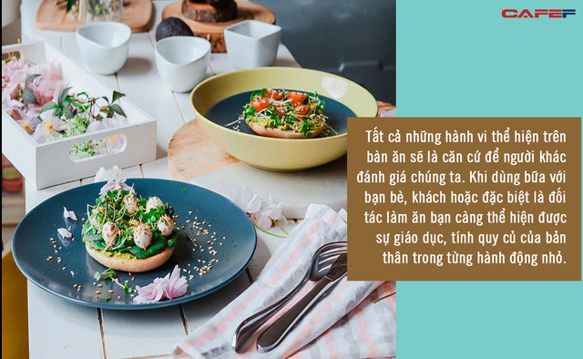 Cùng ăn 1 bữa, nhận ngay ra bản chất con người: Cách ăn quan trọng 9, ứng xử quan trọng 10, thói quen lúc ăn chính là chân dung của bạn! - Ảnh 2. Cùng ăn 1 bữa, nhận ngay ra bản chất con người: Cách ăn quan trọng 9, ứng xử quan trọng 10, thói quen lúc ăn chính là chân dung của bạn! - Ảnh 2.