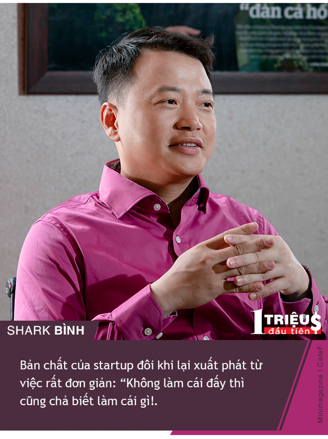  Shark Bình: Sau khi kiếm được 1 triệu USD rồi nhiều hơn nữa, tôi vẫn tiếp tục Startup - Ảnh 5.