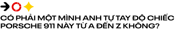  8X Hà Nội tự tay nâng cấp Porsche 911: Bỏ gần 5 tỷ lấy xác xe, chi 2,5 tỷ lên đời xe mới, tốn học phí’ cả trăm triệu đồng  - Ảnh 26.