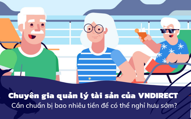  Người muốn nghỉ hưu sớm cần chuẩn bị như thế nào và cần bao nhiêu tiền? Đây là câu trả lời của chuyên gia tài chính cá nhân mà bạn nhất định phải biết  - Ảnh 1.