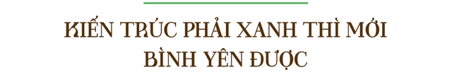  Cặp đôi KTS Nhà của Gió: Nhà không phải viện bảo tàng hay quán xá để ra sức thể hiện sự ấn tượng nhưng phải có gu, chất nghệ và quan trọng nhất là sự bình yên  - Ảnh 1.