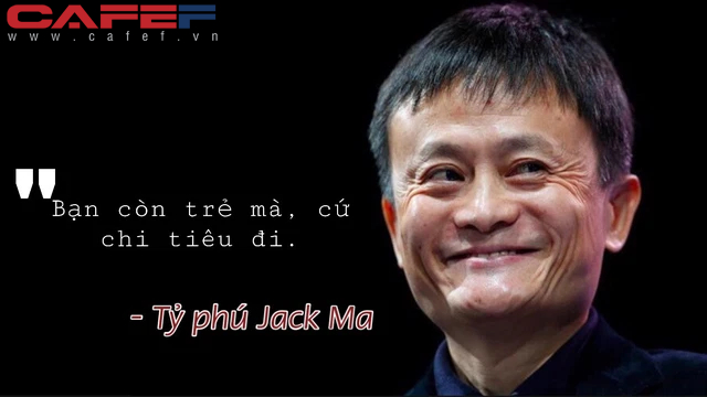  Jack Ma khẳng định: Còn trẻ mà, cứ tiêu đi, trong khi triệu phú Canada lại khuyên muốn giàu phải chi tiêu có mục đích: Vậy nên chọn sống hết mình hay tiết kiệm đây?  - Ảnh 3.