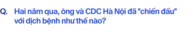  CDC Hà Nội hơn hai năm khốc liệt chống Covid-19: Đó là khoảng thời gian chúng tôi không thể nào quên - Ảnh 2.