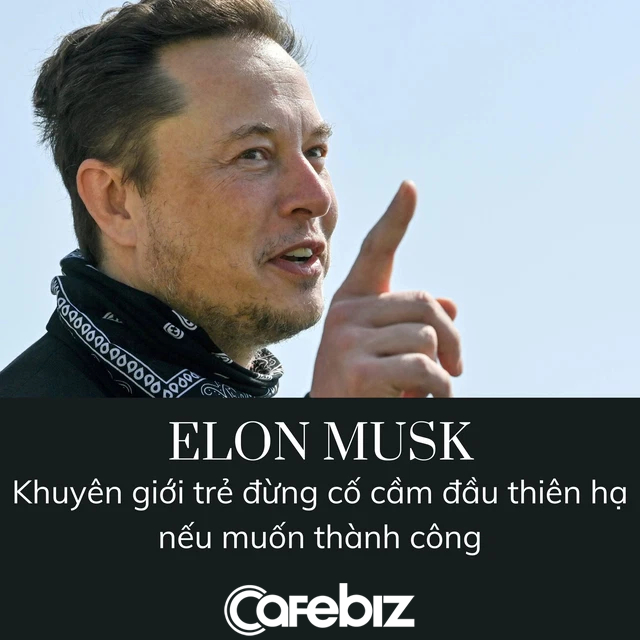 Elon Musk khuyên người trẻ: Muốn thành công đừng cố làm người cầm đầu thiên hạ! - Ảnh 2.