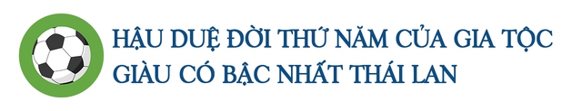 Madam Pang - nữ tỷ phú gây sốt CĐM vì quá chất, chi tiền khủng để nâng tầm bóng đá Thái Lan: Hậu duệ gia tộc sở hữu 117 tỷ USD, bén duyên với thể thao nhờ suýt... mù - Ảnh 2.