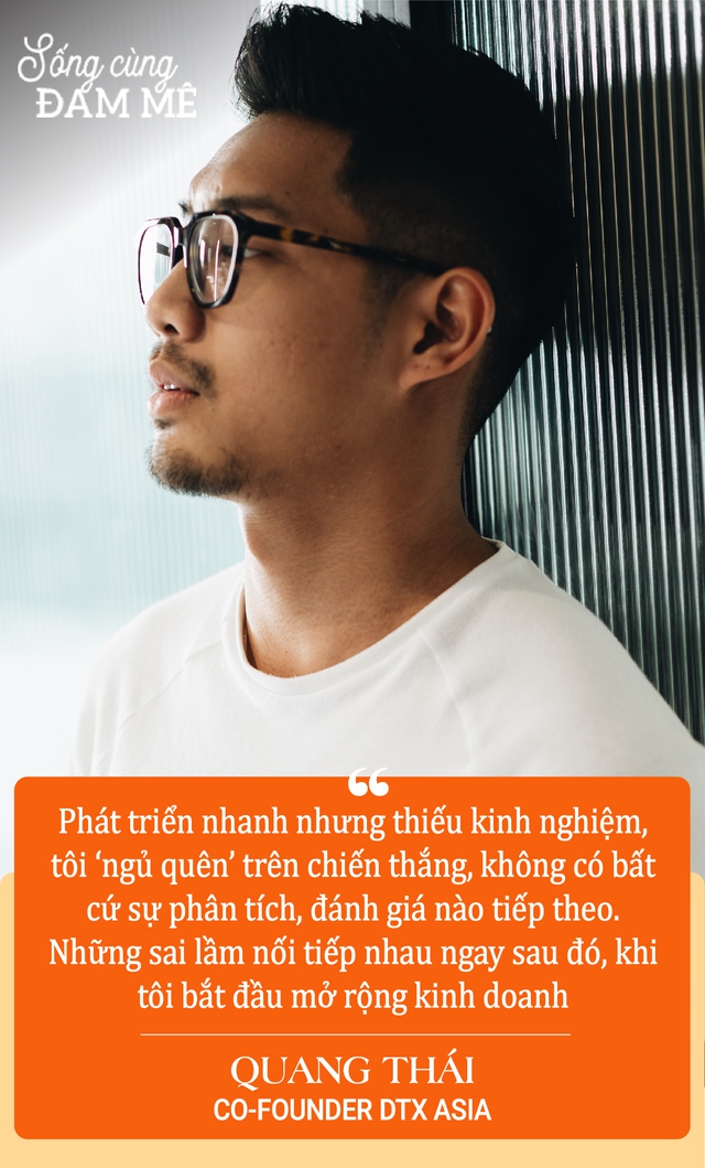  Co-Founder DTX Asia - Quang Thái: “Nếu khởi nghiệp để trở thành tỷ phú, tôi đã không làm không lương cho công ty của mình suốt 1 năm đầu”  - Ảnh 2.