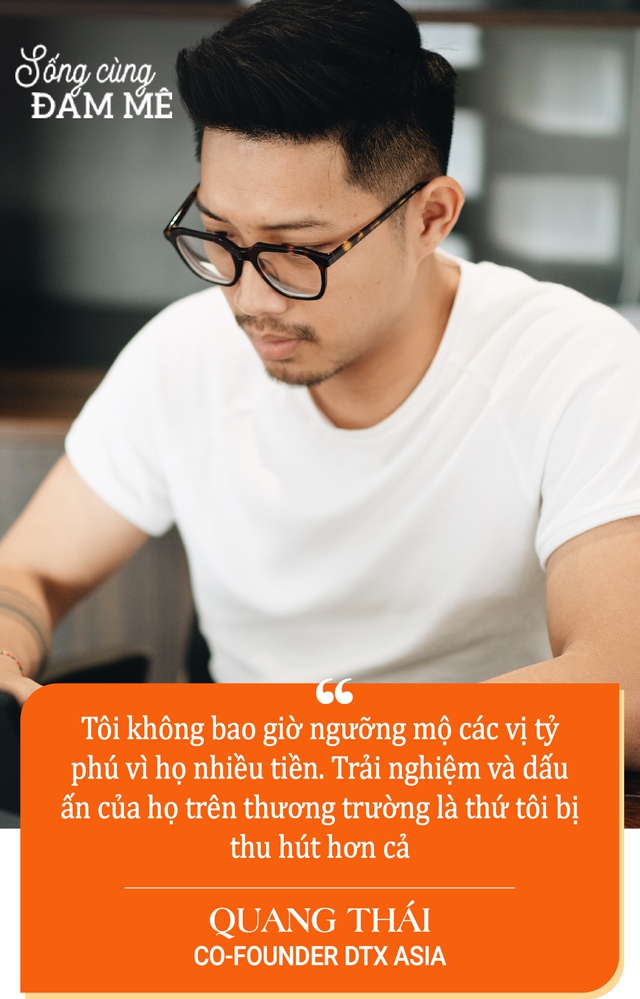  Co-Founder DTX Asia - Quang Thái: “Nếu khởi nghiệp để trở thành tỷ phú, tôi đã không làm không lương cho công ty của mình suốt 1 năm đầu”  - Ảnh 6.