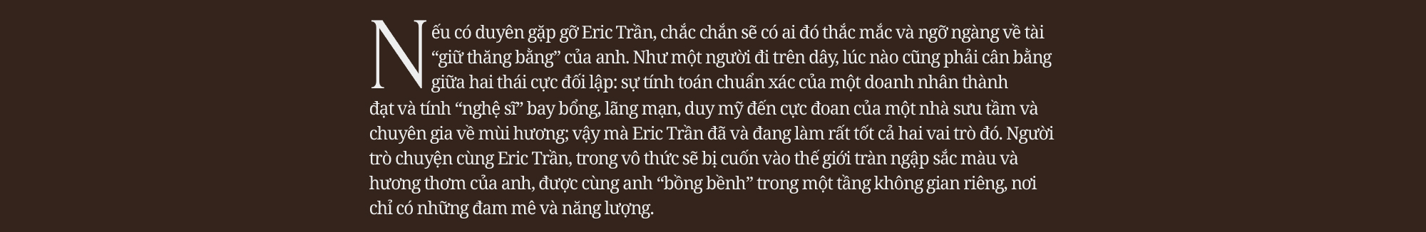 Doanh nhân – Chuyên gia nước hoa Eric Trần: “Khách hàng chỉ là số 2 thôi, bản thân tôi mới là số 1” - Ảnh 1.