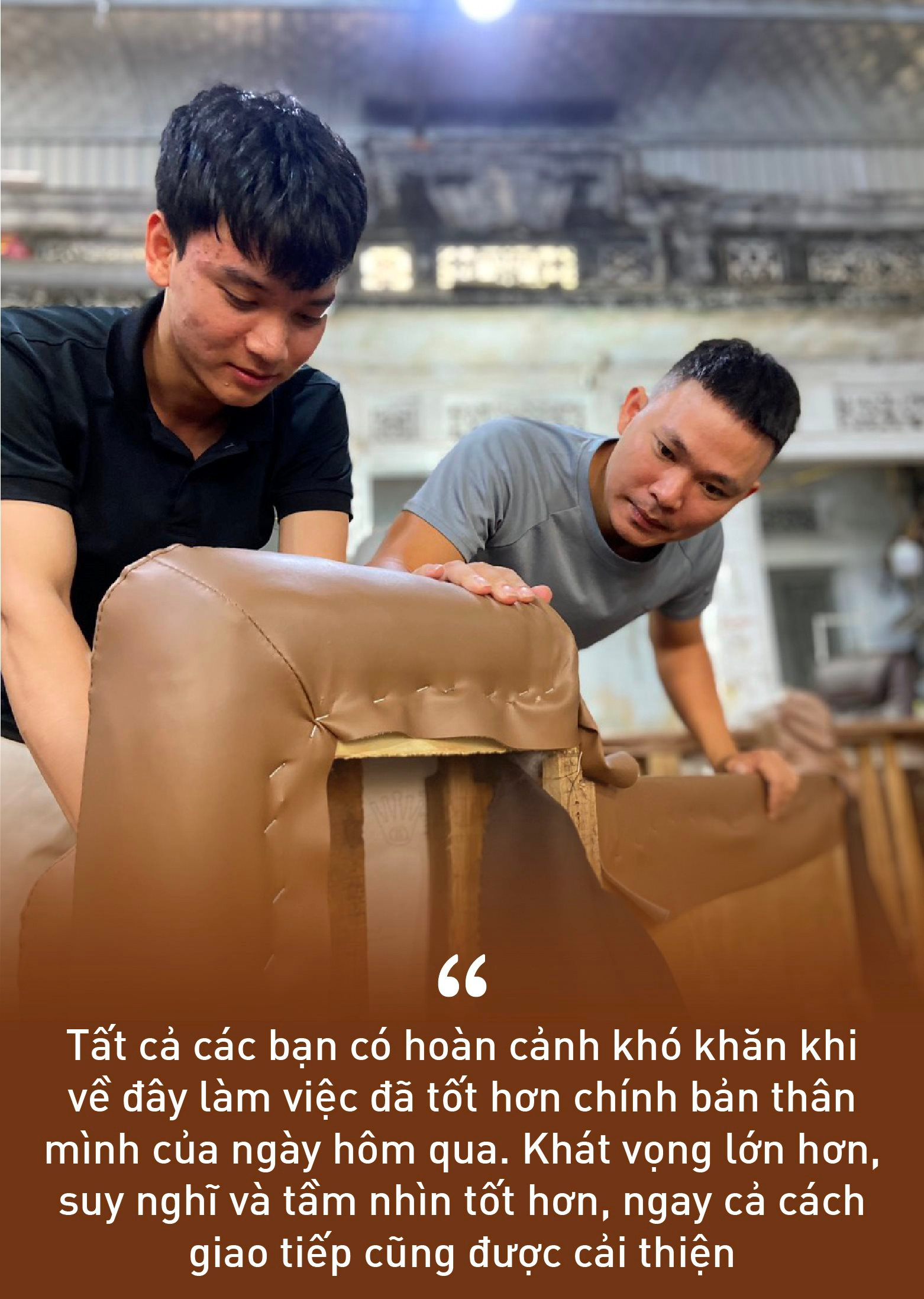 Đi đánh giày gần 10 năm để có tiền đi học, chàng trai 9X bỏ nghề báo về mở xưởng đồ da ‘tút lại nhan sắc’ cho những bộ sofa tiền tỷ, cùng anh em đường phố viết lại cuộc đời - Ảnh 5. Đi đánh giày gần 10 năm để có tiền đi học, chàng trai 9X bỏ nghề báo về mở xưởng đồ da ‘tút lại nhan sắc’ cho những bộ sofa tiền tỷ, cùng anh em đường phố viết lại cuộc đời - Ảnh 5.