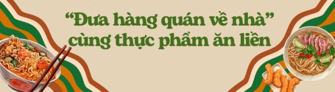 Từ chuyện &quot;mang hàng quán về nhà&quot; của người Việt đến tinh thần sáng tạo không ngừng trong loạt món ăn liền mới mẻ đầy hấp dẫn - Ảnh 6.