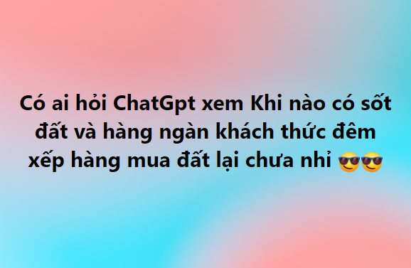 ChatGPT - AI thông minh nhất thế giới trả lời thế nào với câu hỏi "khi nào sốt đất trở lại"? - Ảnh 2.