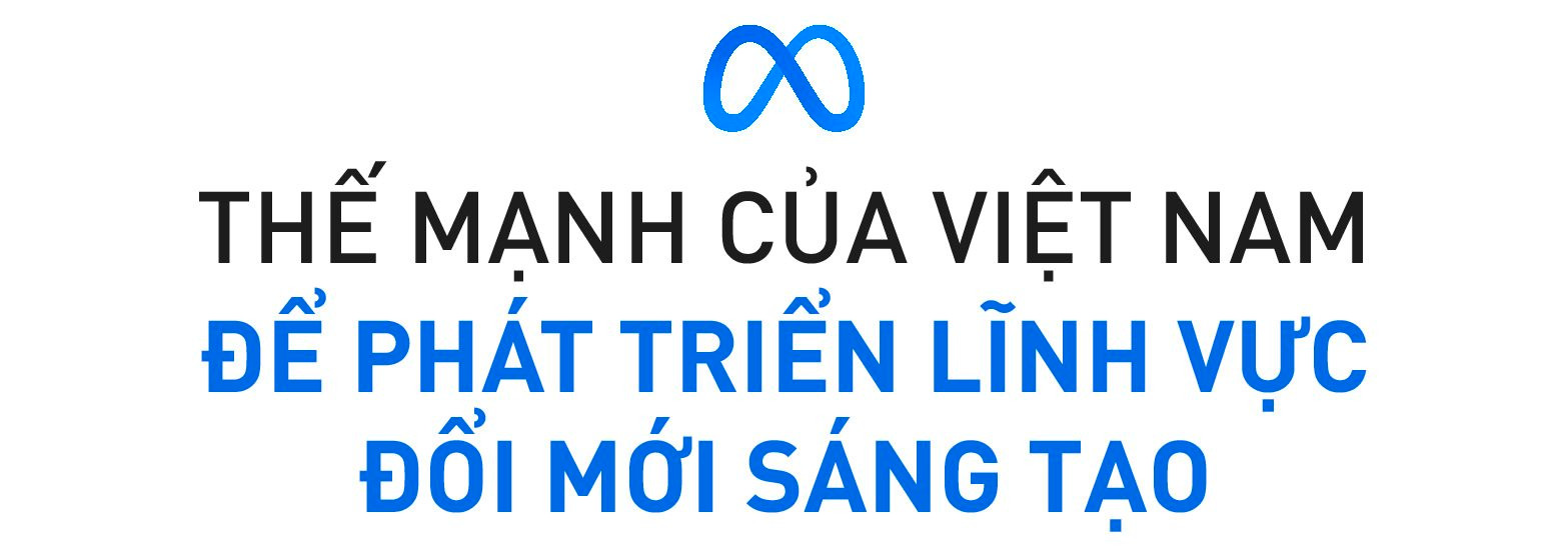Phó Chủ tịch Meta: Việt Nam có đủ điều kiện để xây dựng thành công nền kinh tế số cũng như lĩnh vực đổi mới sáng tạo trong tương lai - Ảnh 3.