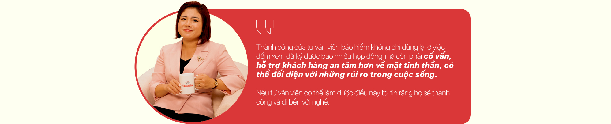 Giám đốc Văn phòng Tổng Đại lý Prudential: Bén duyên với bảo hiểm vì ‘càng tìm càng không hiểu’, nuôi khát vọng trở thành ‘bà trùm Giám đốc’ và lời giải cho câu hỏi ‘làm bảo hiểm giàu không’- Ảnh 7.