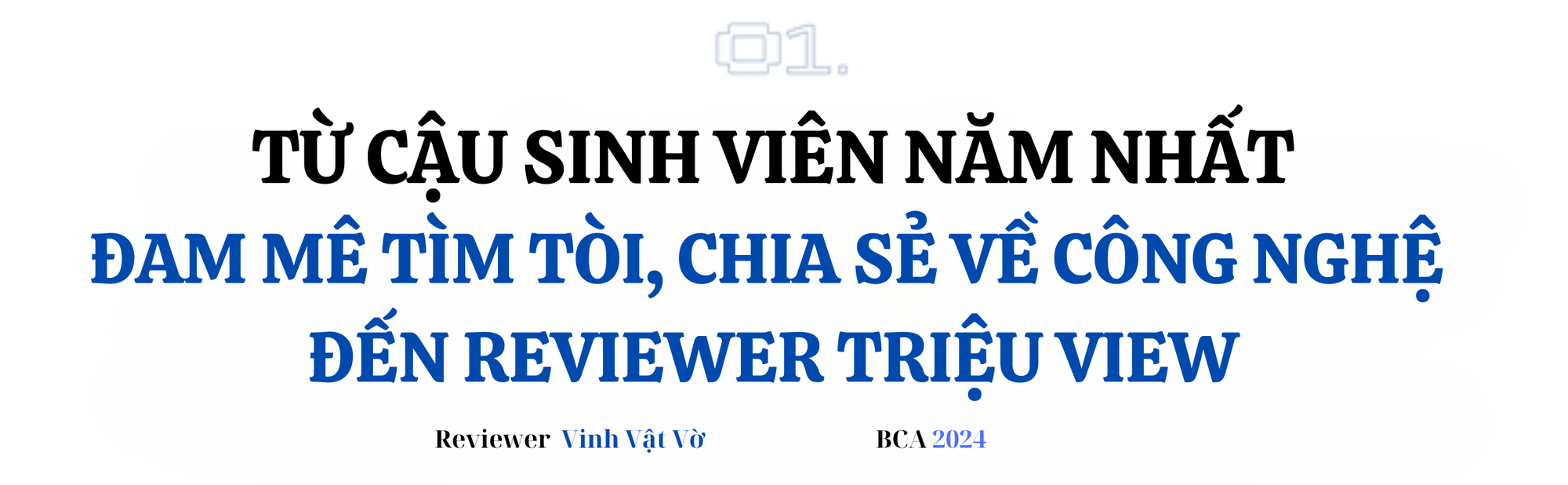 Reviewer công nghệ “lão làng” Vinh Vật Vờ: Mua sản phẩm bị lừa nên quyết tâm làm review, 15 năm làm nghề chưa từng nghĩ phải kiếm nhiều tiền từ công việc- Ảnh 2.