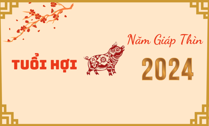 Dự đoán tuổi Hợi năm Giáp Thìn 2024 - Ảnh 1. Dự đoán tuổi Hợi năm Giáp Thìn 2024 - Ảnh 1.
