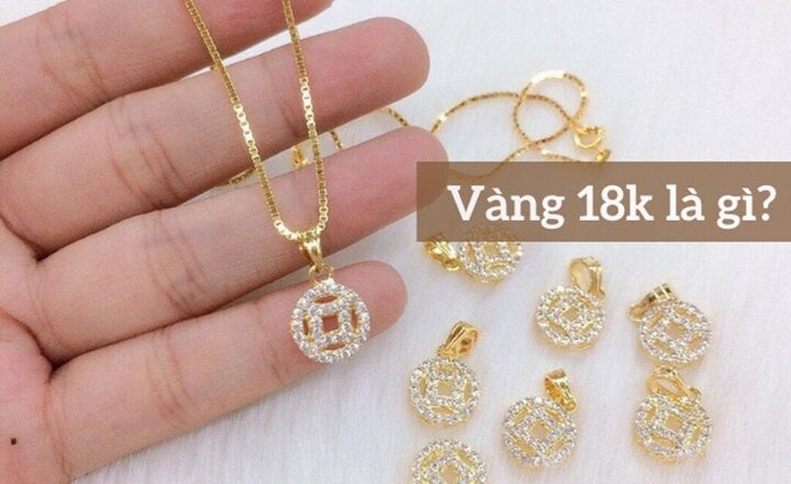 Vàng 18K là gì?- Ảnh 1.