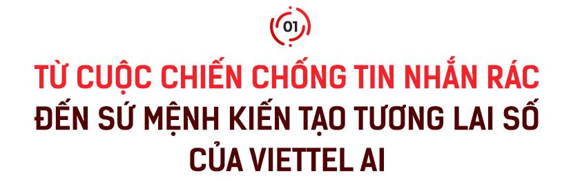 Giám đốc Viettel AI: ‘Chúng tôi muốn tạo ra chuyển đổi thông minh cho công việc và cuộc sống của người Việt Nam!’- Ảnh 1.