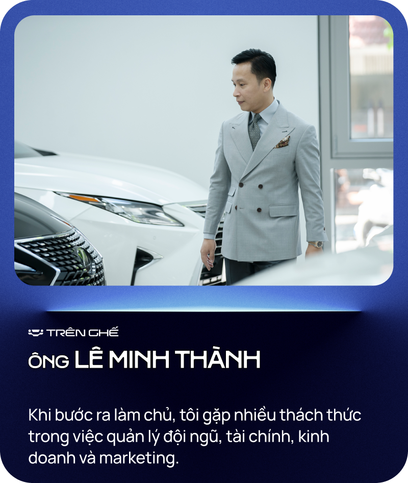 [Trên Ghế 13] Lê Minh Thành - Từ bỏ ‘ngôi vương’ bán Lexus nhiều nhất Việt Nam tới ‘quý ông’ chuyên lướt Lexus- Ảnh 5.