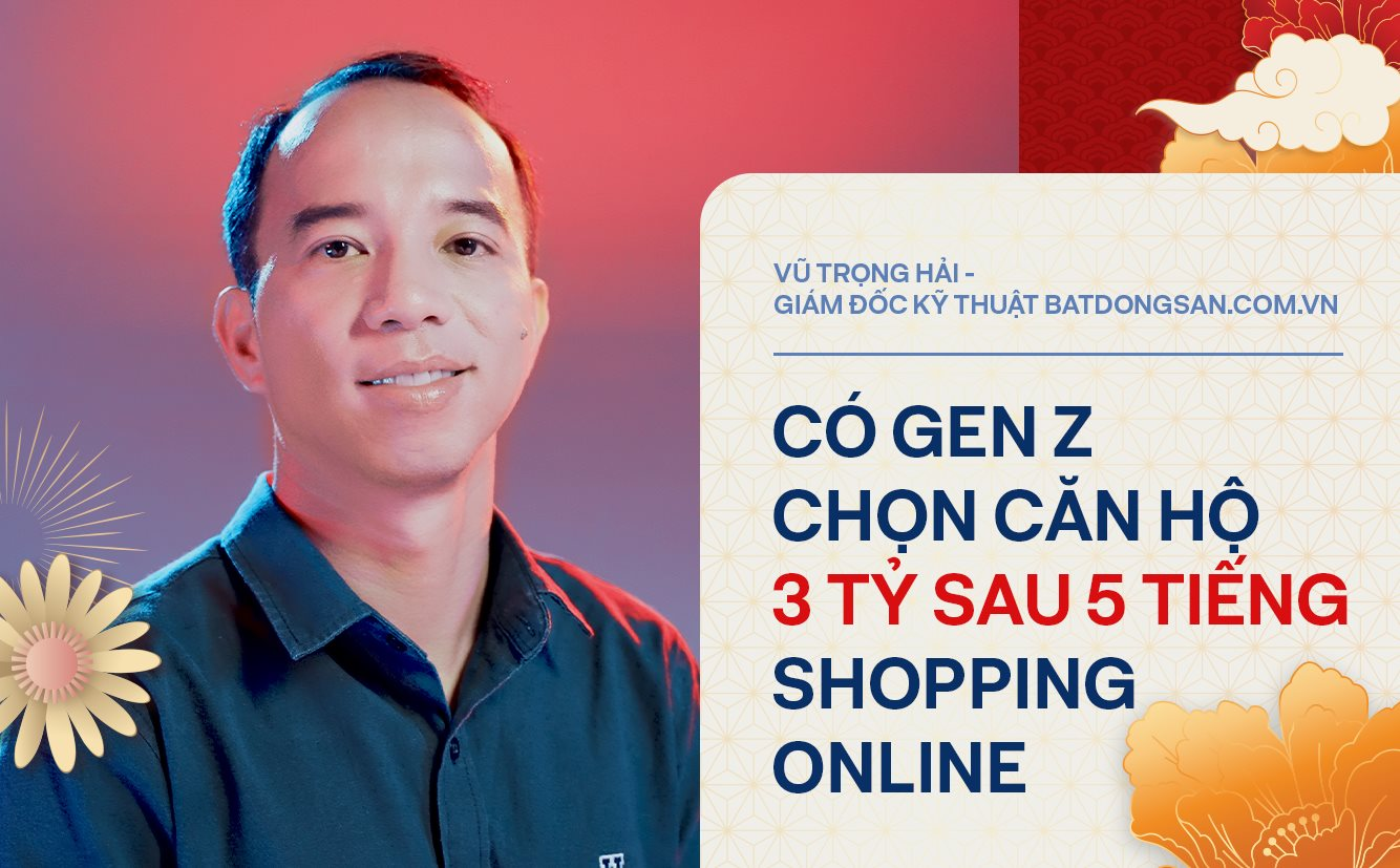 Giám đốc Kỹ thuật Batdongsan.com.vn kể chuyện xây 'Grab của ngành bất động sản': 'Có bạn Gen Z chọn căn hộ 3 tỷ đồng sau 5 tiếng shopping online'- Ảnh 1.