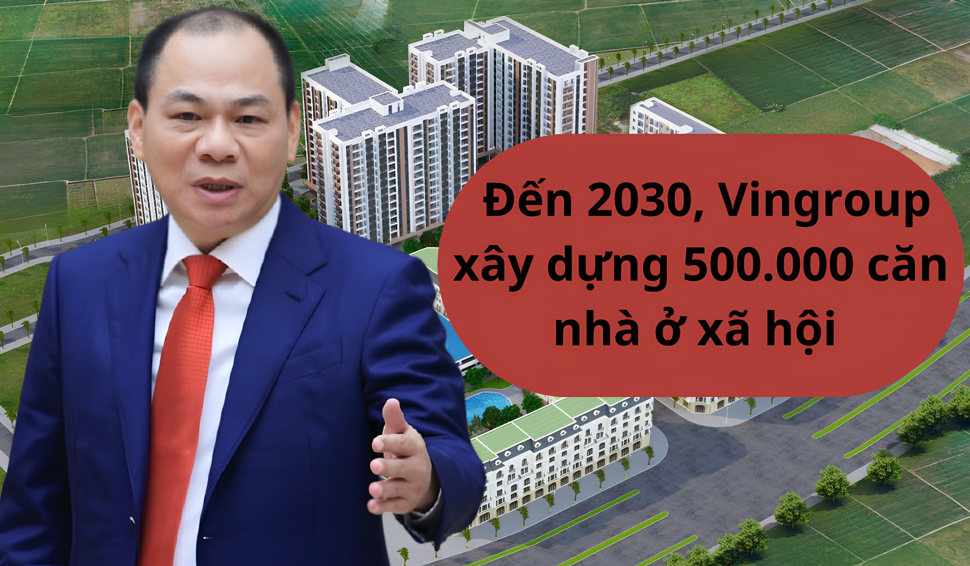 Quyết tâm thực hiện giấc mơ xây dựng 500.000 căn nhà ở xã hội, Vingroup của tỷ phú Phạm Nhật Vượng “hiến kế” với Chính phủ- Ảnh 1.