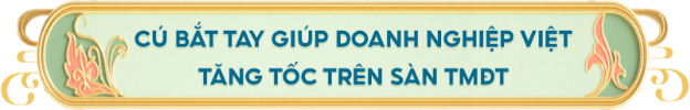 Chung sức đưa Tinh Hoa Việt lan tỏa mạnh mẽ trên sàn TMĐT - Ảnh 6. Chung sức đưa Tinh Hoa Việt lan tỏa mạnh mẽ trên sàn TMĐT - Ảnh 6.