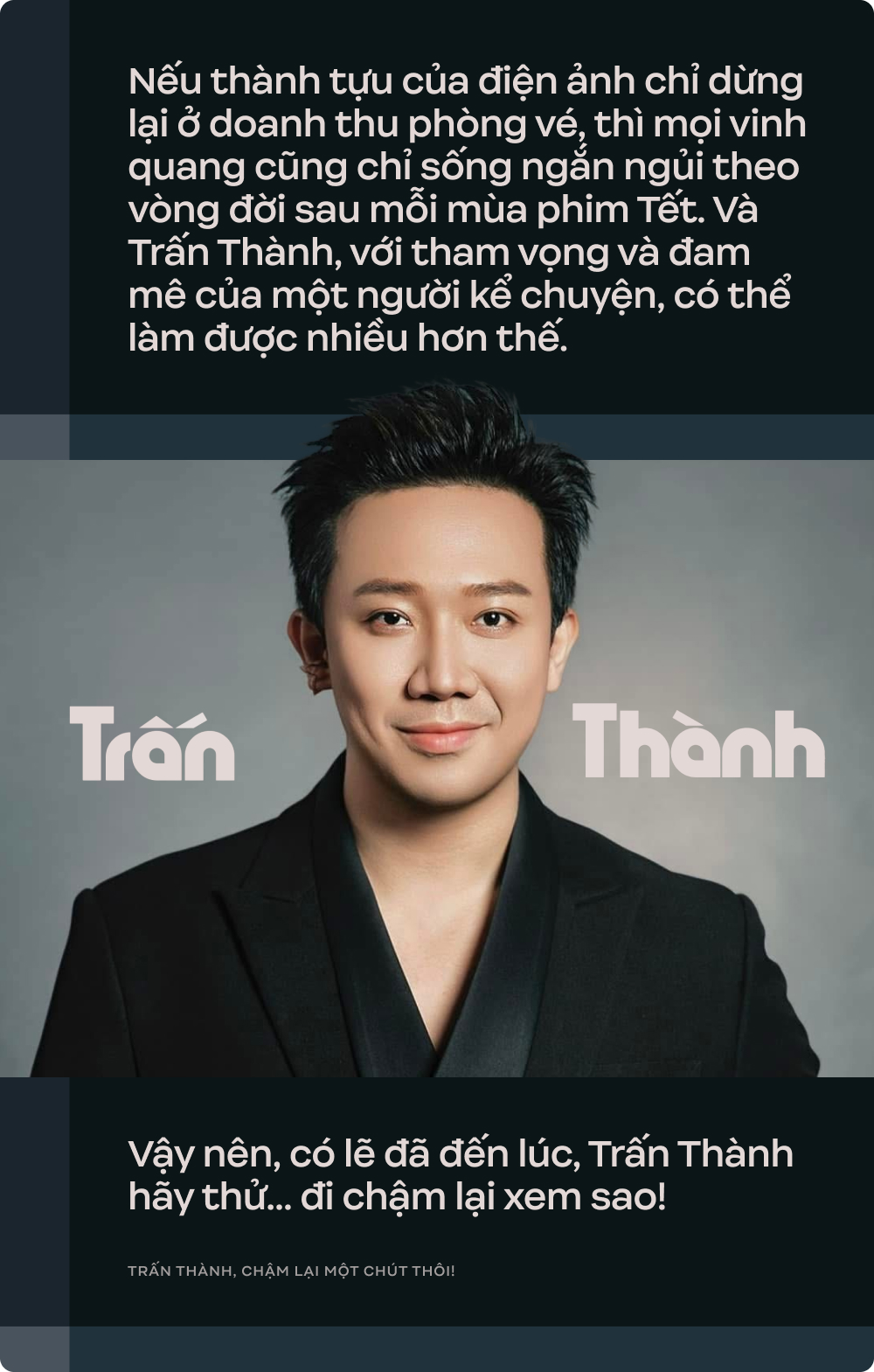 Trấn Thành, chậm lại một chút thôi!- Ảnh 9. Trấn Thành, chậm lại một chút thôi!- Ảnh 9.
