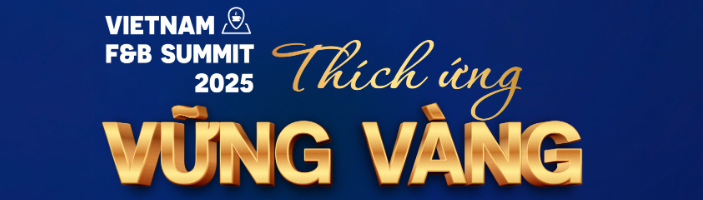 Hội nghị F&B Việt Nam 2025: Thích Ứng Vững Vàng