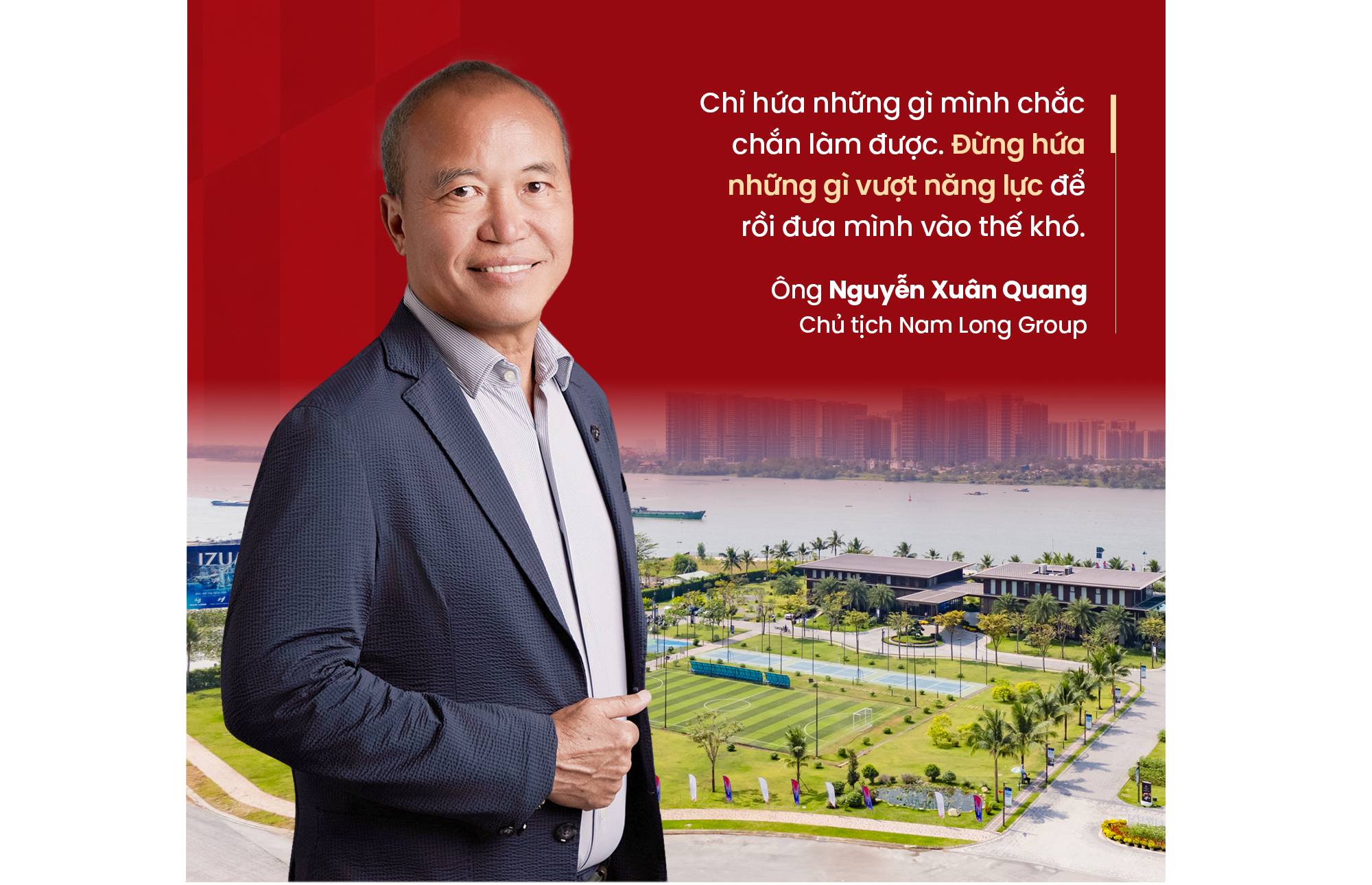 Chủ tịch Nam Long Nguyễn Xuân Quang: Làm kinh doanh, doanh nghiệp phải chịu thiệt, có như thế mới giữ được lòng tin khách hàng - Ảnh 3.