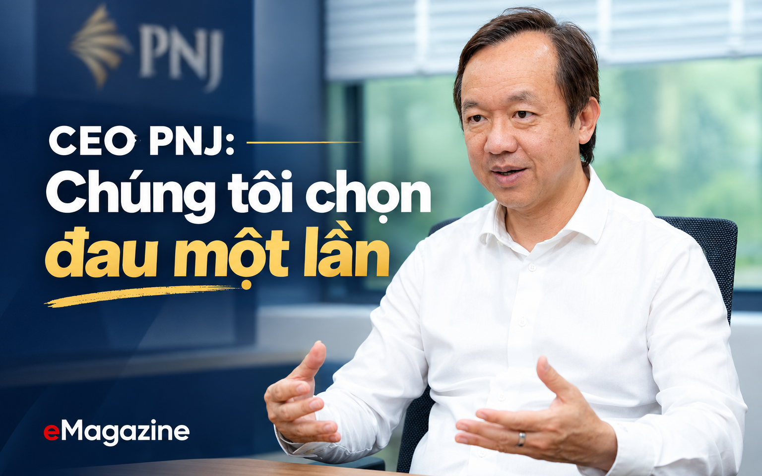 CEO PNJ: "Có vốn mới tái thiết được, chúng tôi chọn đau một lần thay vì kéo dài"