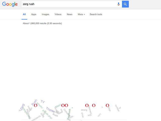 17. Tìm Zerg rush, sẽ ra hàng loạt chữ O ăn hết kết quả tìm kiếm của bạn. Đây là một Easter egg liên quan tới phong cách tấn công của serie game chiến thuật cực ăn khách StarCraft.