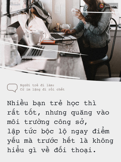 Người trẻ đi làm: Cứ im thin thít đi rồi chết! - Ảnh 3. Người trẻ đi làm: Cứ im thin thít đi rồi chết! - Ảnh 3.