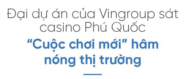 Casino đầu tiên cho người Việt vào chơi “hâm nóng” bất động sản Phú Quốc - Ảnh 6.