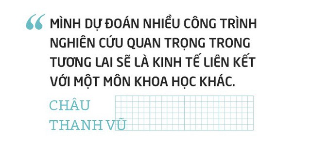  Châu Thanh Vũ - 9x đam mê Kinh tế học: Việc trường dạy như thế nào sẽ không tác động nhiều đến bạn như trước đây - Ảnh 3.