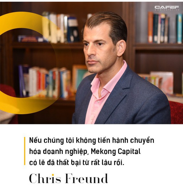  Chris Freund – CEO của Mekong Capital: Làm sao để tìm ra những khoản đầu tư sinh lời khổng lồ? - Ảnh 12.