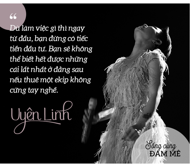  Uyên Linh: “Sau 10 năm đi hát, tôi tự hào vì mình chỉ sống bằng mỗi việc cầm mic” - Ảnh 7.