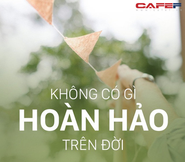  Triết lý sống đơn giản của người Nhật giúp bạn nhận ra: Sự hoàn hảo vốn không tồn tại, đừng tự làm khó mình khó người! - Ảnh 1.