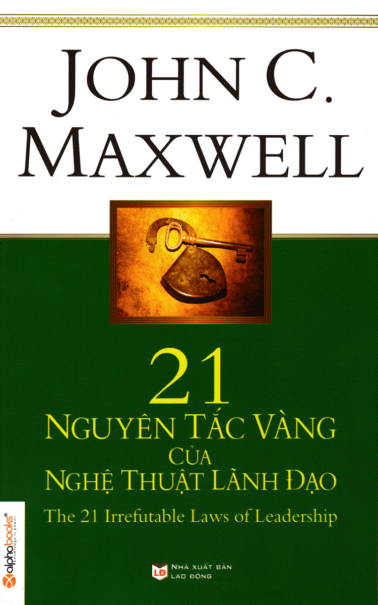 6 cuốn sách được độc giả yêu thích nhất về nghệ thuật lãnh đạo và phát triển bản thân của John Maxwell - Ảnh 2.