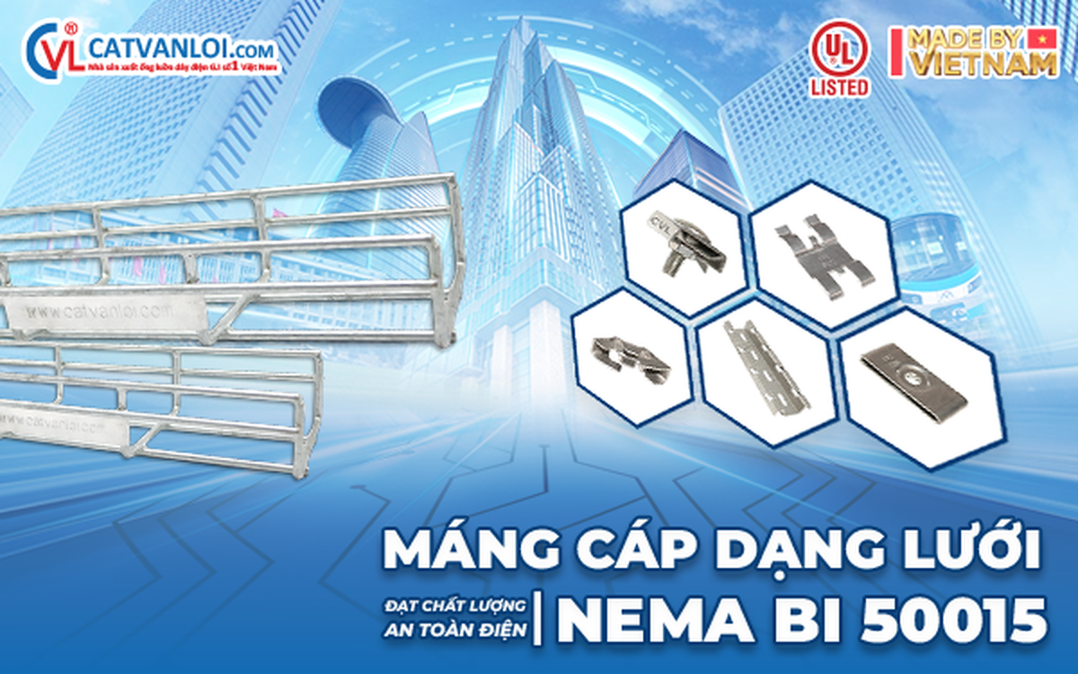 Máng cáp lưới Cát Vạn Lợi đạt chứng nhận UL Listed - NEMA BI 50015