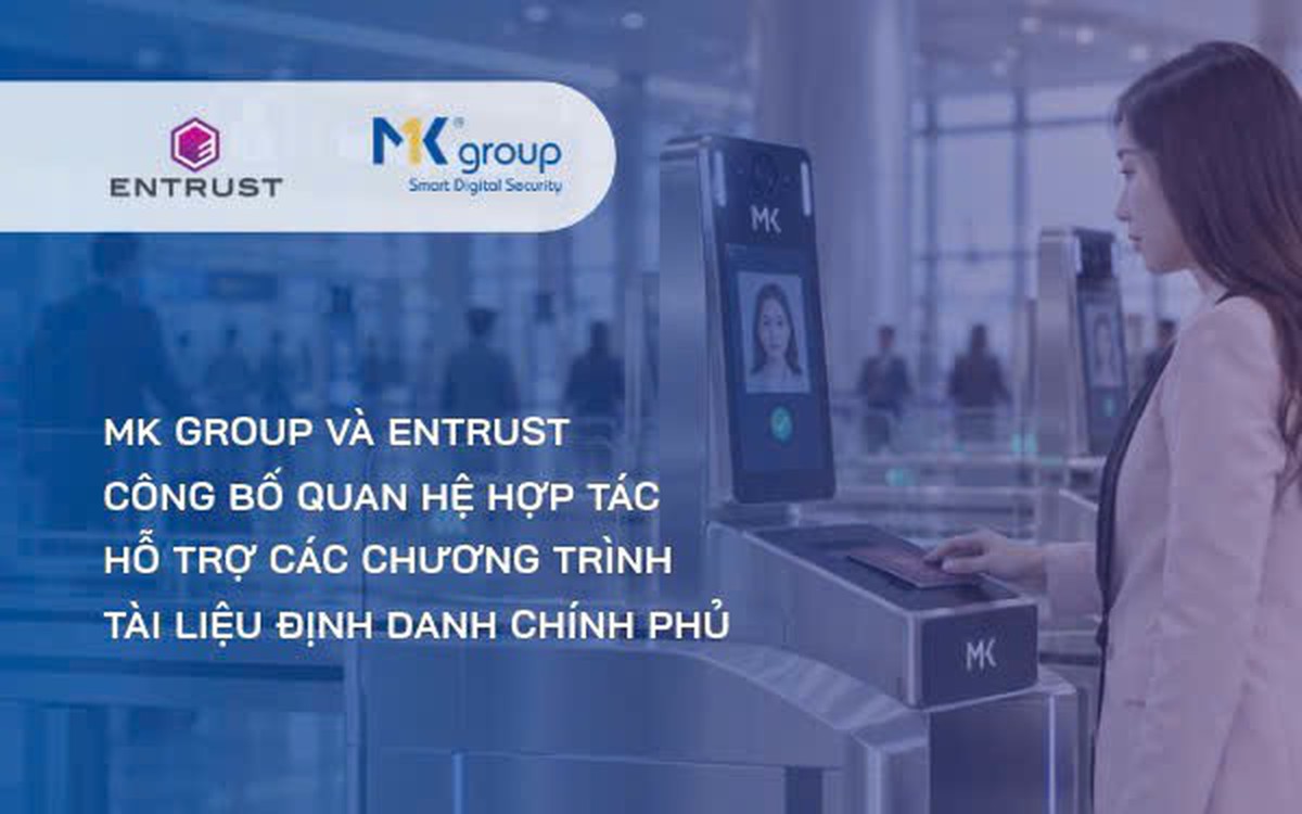 Entrust và MK Group công bố hợp tác hỗ trợ các chương trình định danh chính phủ