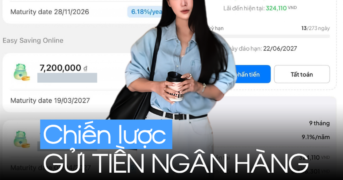 Cách gửi tiền ngân hàng của cô gái SN 1994 ở TP.HCM: 160 triệu chia thành 5 khoản ở 2 kỳ hạn, KHÔNG QUAN TÂM LÃI SUẤT